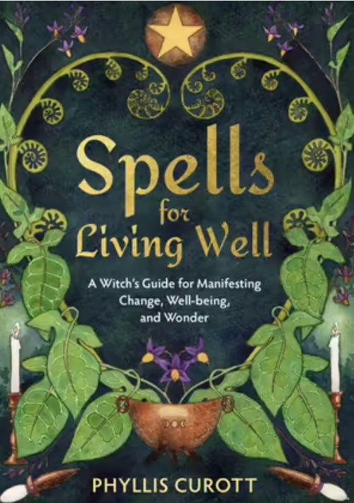 SPELLS FOR LIVING WELL BY PHYLLIS CUROTT